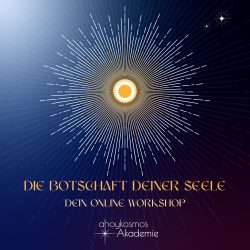 Die Botschaft deiner Seele · Dein Online Workshop
