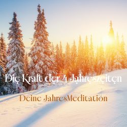 Die Kraft der 4 Jahreszeiten · Deine JahresMeditation